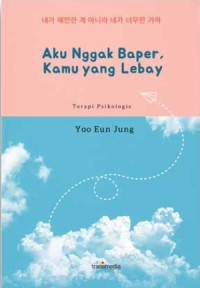 Image of Aku Enggak Baper, Kamu yang Lebay